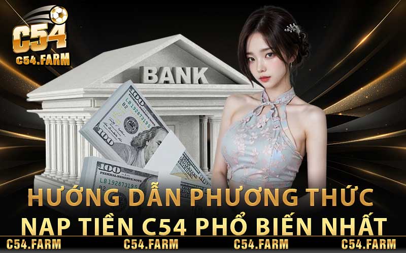 Nạp Tiền C54 - Hướng Dẫn Qua Nhiều Hình Thức Tiện Lợi 3 Hướng dẫn phương thức nạp tiền C54 phổ biến nhất