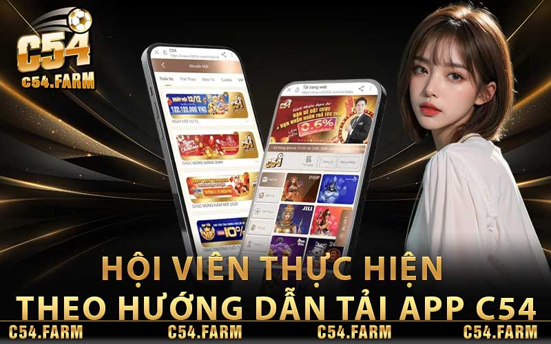 Hướng Dẫn Tải App C54 Về Điện Thoại Cực Đơn Giản Cho Tân Thủ 4 Lưu ý hội viên cần biết khi thực hiện theo hướng dẫn tải app C54