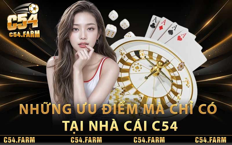 Giới Thiệu C54 – Nhà Cái Cung Cấp Kèo Cược Trực Tuyến Uy Tín 2 Những ưu điểm mà chỉ có tại nhà cái C54