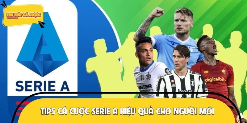 Tips cá cược Serie A hiệu quả cho người mới
